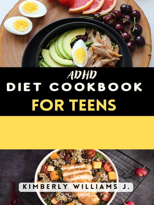 Title details for ADHD Diet Cookbook for Teens by Kimberly Williams J. - Available
